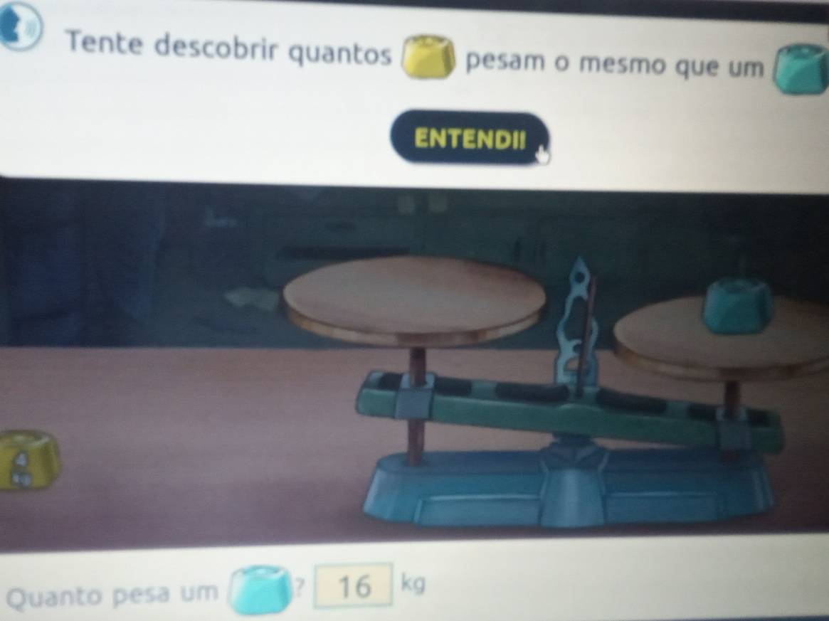 Tente descobrir quantos pesam o mesmo que um 
ENTENDII 
~ 
Quanto pesa um ? 16 kg