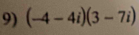 (-4-4i)(3-7i)