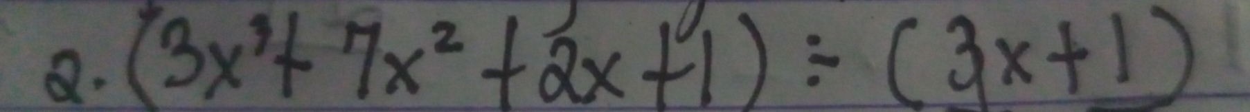 (3x^3+7x^2+2x+1)/ (3x+1)