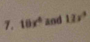 10x^4 and 12x^3