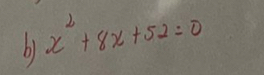 x^2+8x+52=0