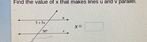 Find the value of x that makes lines u and v parallel.
x=□