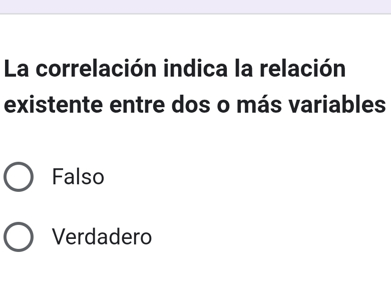 La correlación indica la relación
existente entre dos o más variables
Falso
Verdadero