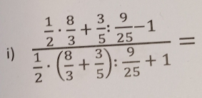 frac  1/2 ·  8/3 + 3/5 : 9/25 -1 1/2 · ( 8/3 + 3/5 ): 9/25 +1=