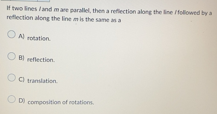Solved: If two lines /and m are parallel, then a reflection along the ...