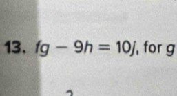 fg-9h=10j , for g