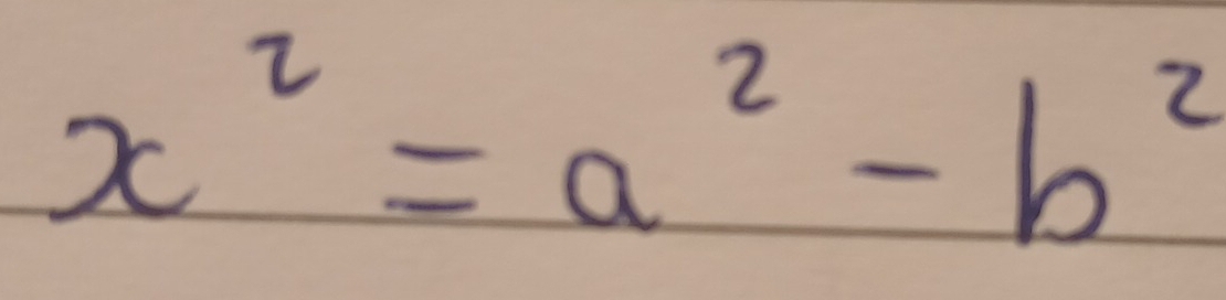 x^2=a^2-b^2