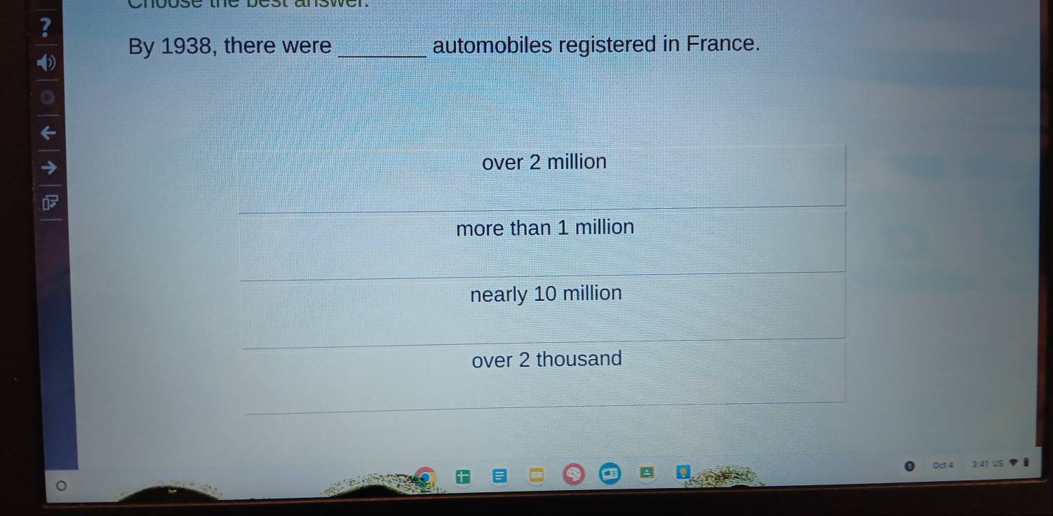 ?
By 1938, there were _automobiles registered in France.
。
6
over 2 million
more than 1 million
nearly 10 million
over 2 thousand
Oct 4