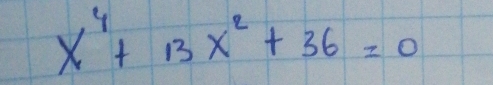 x^4+13x^2+36=0