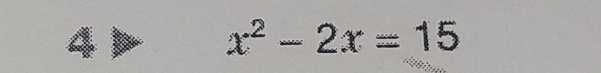 41
x^2-2x=15