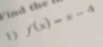 F h
1 )
f(x)=x-4