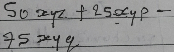 50xyz+25xyp-
75xyq