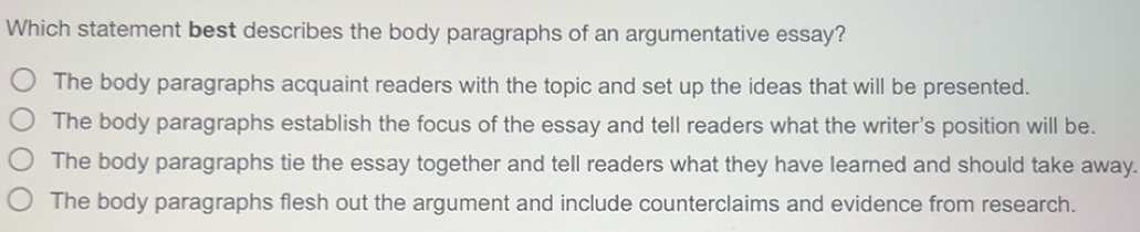 Solved: Which statement best describes the body paragraphs of an ...
