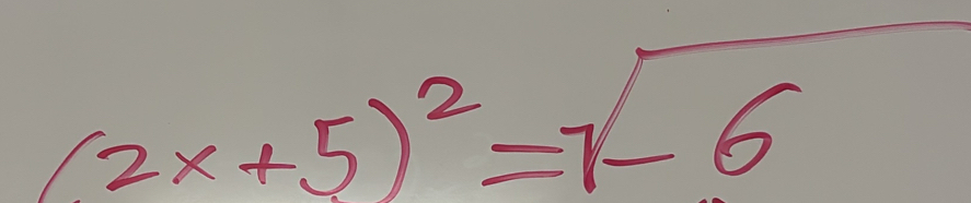 (2x+5)^2=sqrt(-6)