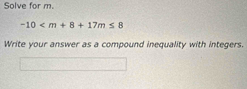 Solve for m.
-10
Write your answer as a compound inequality with integers.