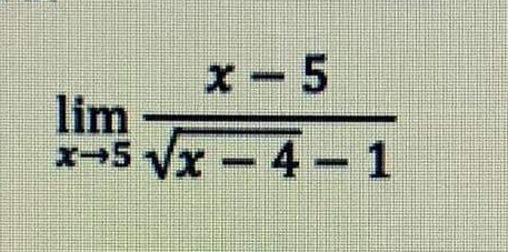 limlimits _xto 5 (x-5)/sqrt(x-4)-1 