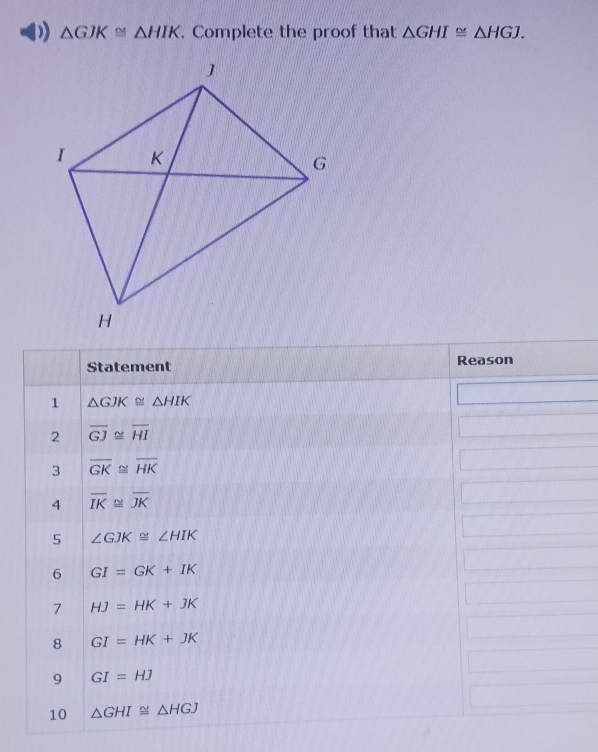 △ GJK≌ △ HIK. Complete the proof that △ GHI≌ △ HGJ.