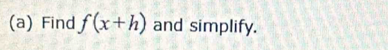 Find f(x+h) and simplify.