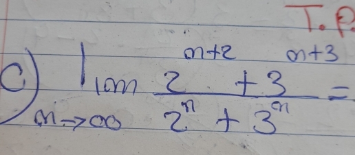 P
C limlimits _xto ∈fty  (2^(x+2)+3^(x+3))/2^n+3^x =