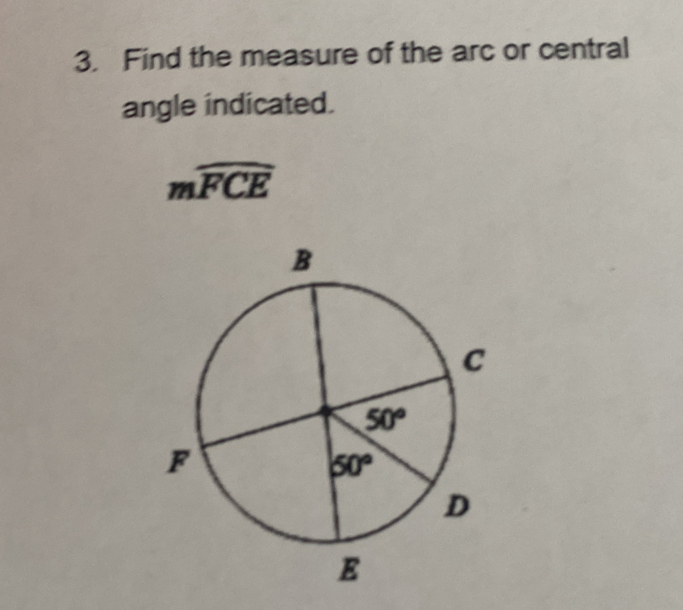 Find the measure of the arc or central
angle indicated.
mwidehat FCE