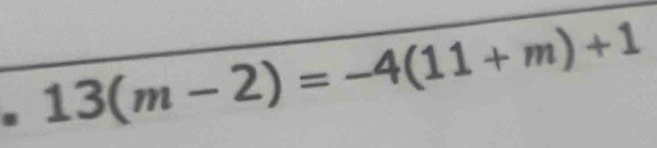 13(m-2)=-4(11+m)+1