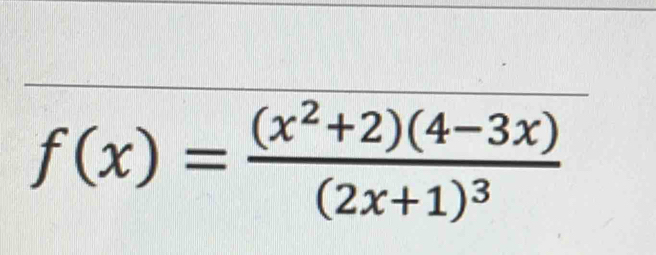 f(x)=frac (x^2+2)(4-3x)(2x+1)^3