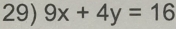 9x+4y=16