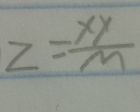 z= xy/m 