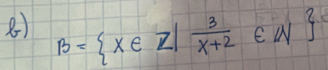 B= x∈ Z| 3/x+2 ∈ N