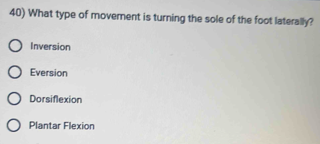 Solved: What type of movement is turning the sole of the foot laterally ...