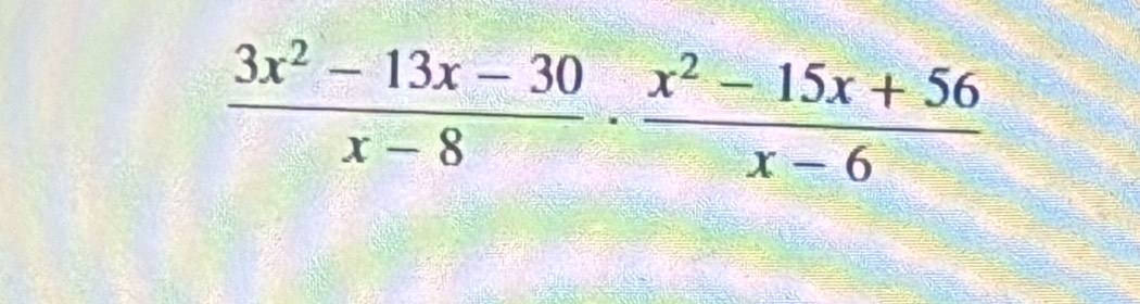  (3x^2-13x-30)/x-8 ·  (x^2-15x+56)/x-6 