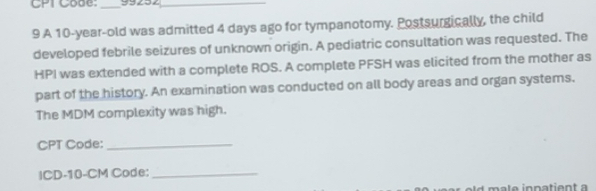 Solved: CPI Code: _99232_ 9 A 10 -year-old was admitted 4 days ago for ...