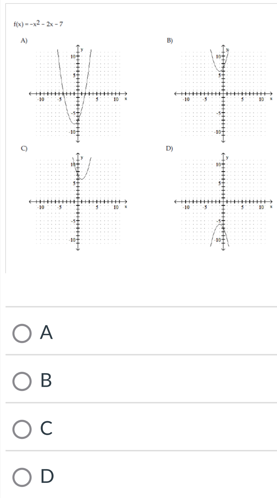 f(x)=-x^2-2x-7
A
B
x

C)
D
x

A
B
C
D