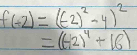 f(-2)=(-2)^2-4)^2
=((-2)^4+16)