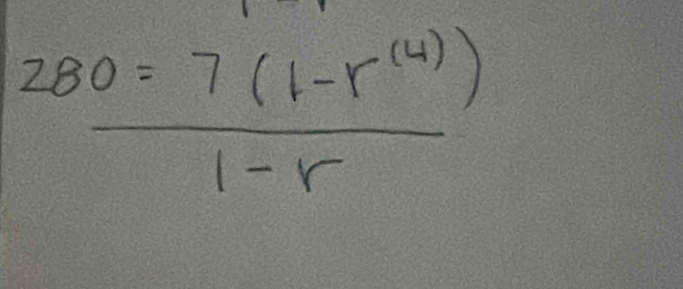  (280=7(1-r^((4))))/1-r 