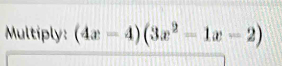 Multiply: (4x-4)(3x^2-1x-2)