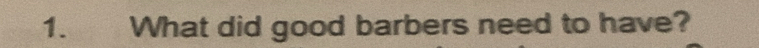 What did good barbers need to have?