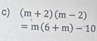 (m+2)(m-2)
=m(6+m)-10