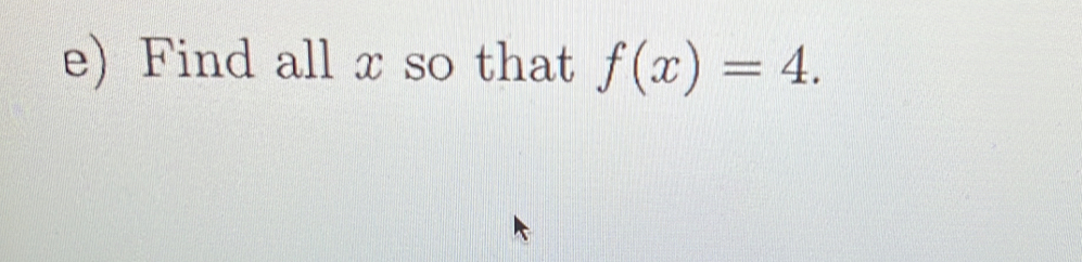 Find all x so that f(x)=4.