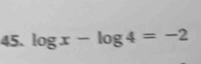 log x-log 4=-2