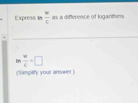 Express In  w/c  as a difference of logarithms. 
In  w/c =□
(Simplify your answer.)