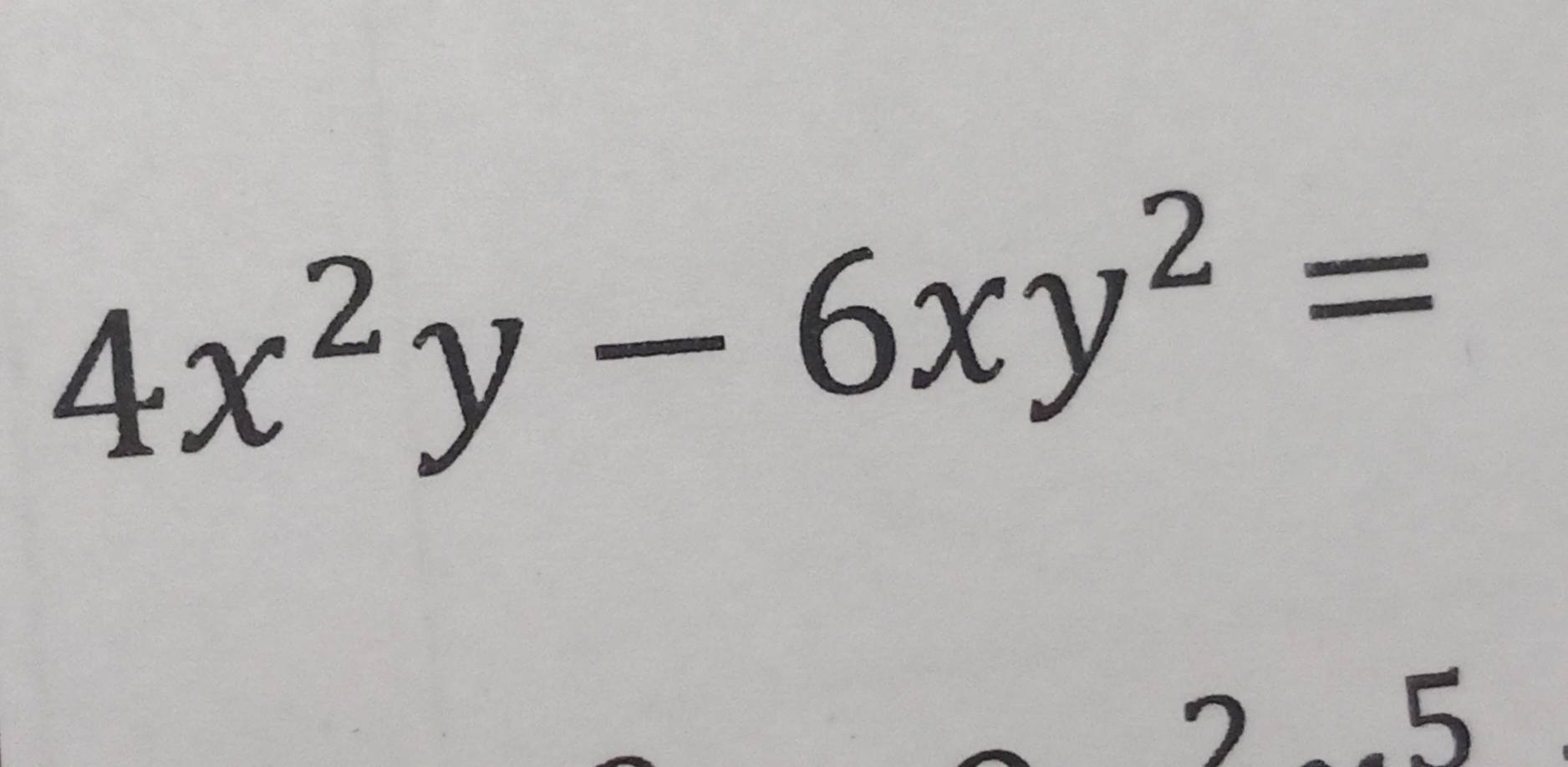 4x^2y-6xy^2=
7
5