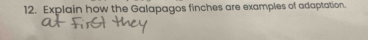 Explain how the Galapagos finches are examples of adaptation.