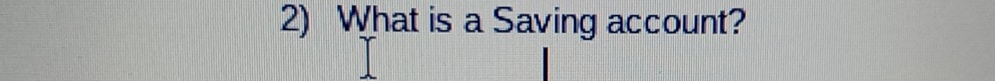 What is a Saving account?