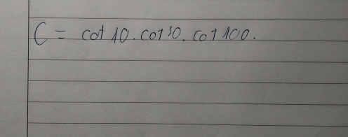 C=cot 10.cot^30.cot 100.