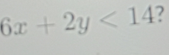 6x+2y<14</tex> 2