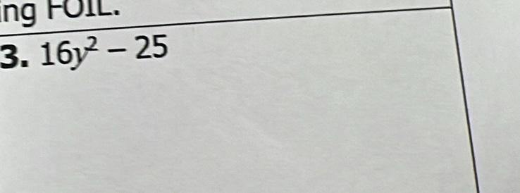 ing FOIL. 
3. 16y^2-25