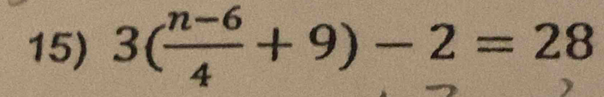 3( (n-6)/4 +9)-2=28