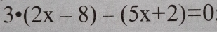 3· (2x-8)-(5x+2)=0