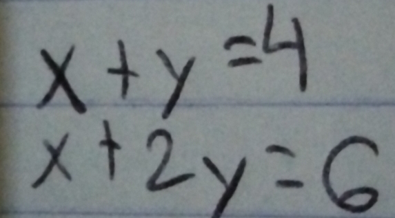 x+y=4
x+2y=6